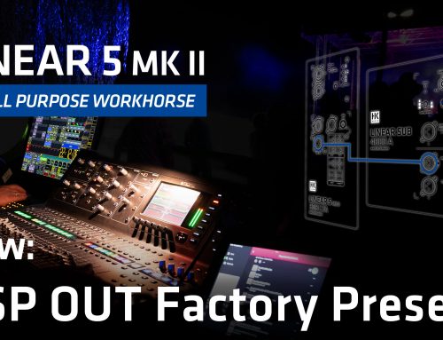 DSP OUT Factory Presets – alle LINEAR Series Lautsprecher perfekt miteinander kombinieren